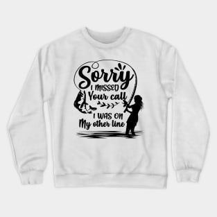 Sorry I Missed Your Call I Was On My Other Line Crewneck Sweatshirt